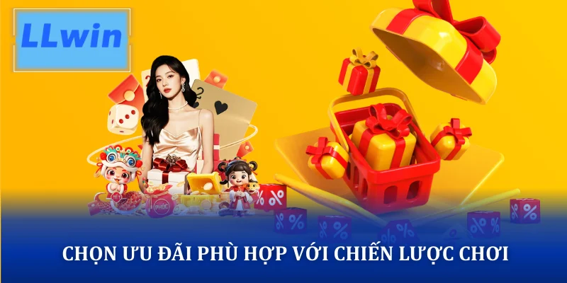 Chọn ưu đãi phù hợp với chiến lược chơi