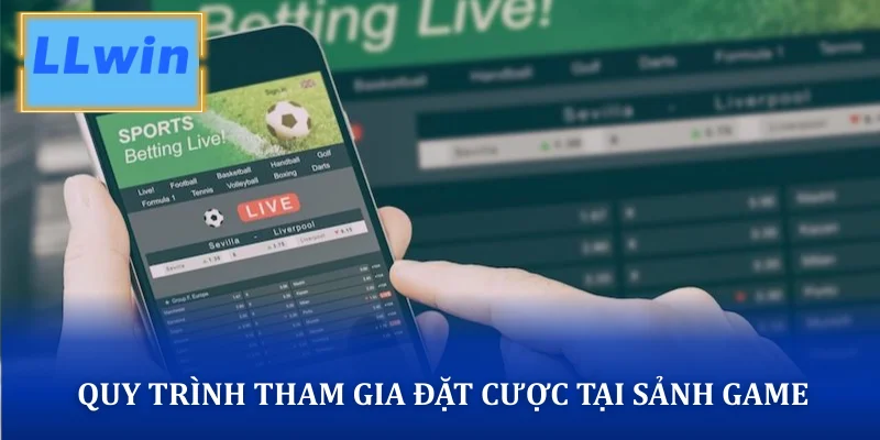 Quy trình tham gia đặt cược tại sảnh game