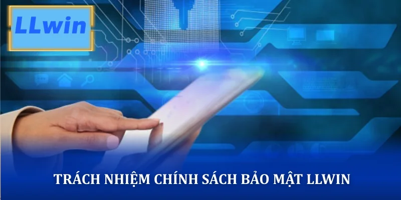 Trách nhiệm chính sách bảo mật LLWIN